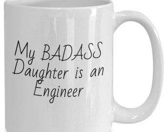 My Badass Daughter Is an Engineer, To My Badass Engineer Daughter. Coffee Cup for Daughters.