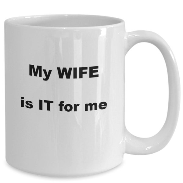 My Wife is It For Me Coffee Cup for Wonderful Wife