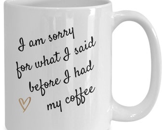 Sorry Before Coffee Mug, Funny Sarcastic Gift