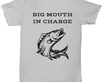 Big Mouth In Charge Fishing t-shirt for Fisherman
