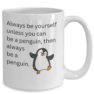 Be a Penguin Funny Coffee Cup for Penguin Lovers