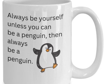 Be a Penguin Funny Coffee Cup for Penguin Lovers