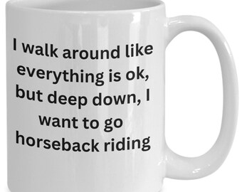 I walk around like everything is ok horseback riding funny coffee mug