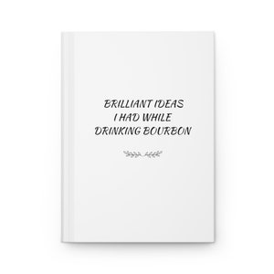 Brilliant Idea I Had While Drinking Bourbon Notebook, Things I Want to Remember Journal