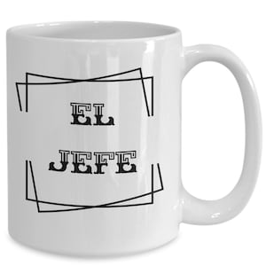 El Jefe Coffee Cup. Taza En Espanol Para El Jefe o Supervisor de Personal. Manager or Boss's Cup.