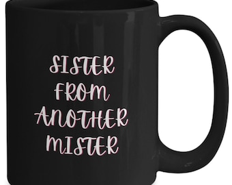 Sorella di Another Mister Mug, tazza di caffè per una sorella, regalo della migliore amica.