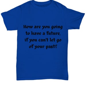 Inspirational and Heartwarming T-Shirt to Embrace the Future for Everyone image 4