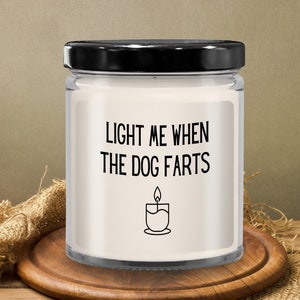 Light Me When The Dog Farts Candle. Funny Dog Owners Gifts.