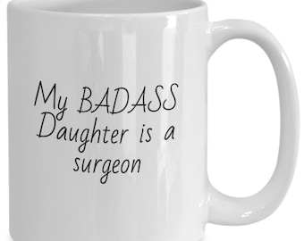 My Badass Daughter is a Surgeon Funny Coffee Cup Gift for Doctor