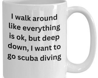I walk around like everything is ok scuba diving funny coffee mug.