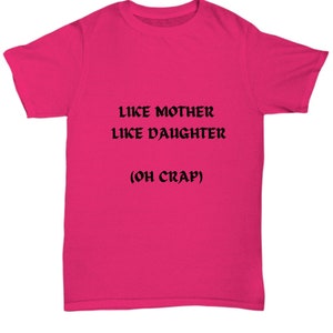 Mother and Daughter Funny T-Shirt and Ideal Present for Her