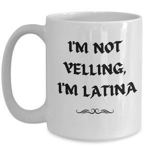 Latina Funny Coffee Mug for Loud and Proud Spanish Woman