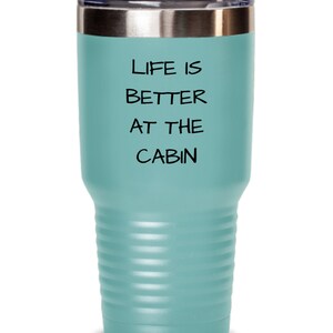 Life Is Better at The Cabin, Tumbler for Hikers and Campers