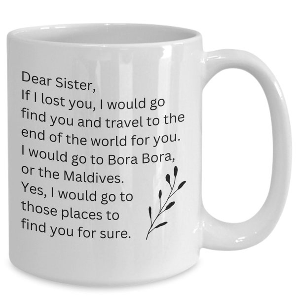 Chère sœur, si je te perdais, j’irais te trouver et voyagerais au bout du monde. Drôle de coupe pour que sa sœur se perde aux Maldives.