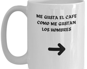 Me Gusta El Cafe Como Me Gustan Los Hombres Taza Divertida en Espanol para Ella