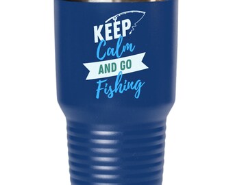 Keep Calm and Go Fishing Tumbler For Fisherman