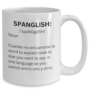 Spanglish Definition Coffee Cup. Taza Divertida en Espanol Especial for Latinos and Bilingual People.