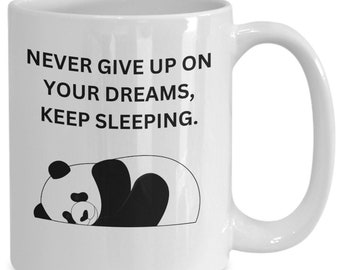 Never Give Up On Your Dreams Funny Coffee Cup for Panda Lovers