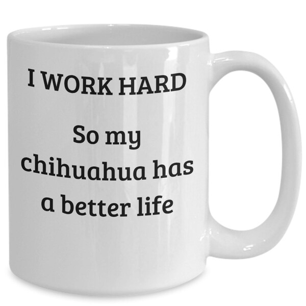 Chihuahua Gifts for Men, Chihuahua Coffee Cup, Tea Cup Chihuahua Stuff, Dog Lover Gift, Hard at Work for My Chihuahua Fun Coffee Mug