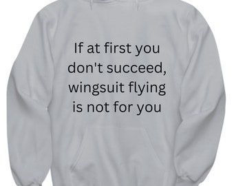 Funny If at first you don't succeed wingsuit flying hoodie for thrill seekers