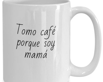 Taza Divertida en Espanol de Tomar Cafe por Ser Madre