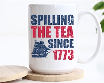 Spilling the Tea Since 1773 Mug, Patriotic USA Coffee Mug