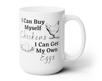 I Can Buy My Own Chickens Mug, Crazy Chicken Lady Mug, Chicken Lady Mug, Backyard Chickens, Chicken Farmer, Farmer Mug, Chicken Coffee Mug