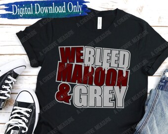 We Bleed Maroon And Grey svg - School Pride svg - School Team Farben - Digital Download - Team Pride - School Spirit - Back To School - SVG