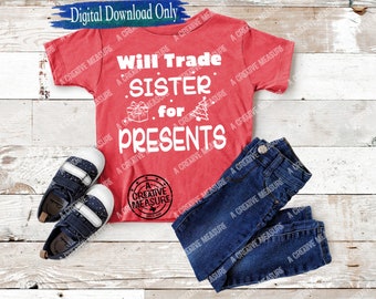 Will Trade Sister For Presents - Christmas Presents - Siblings - Gifts - Funny - SVG Only - Holiday - Brother - Sister - Digital Download