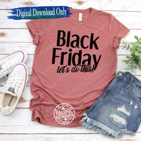 Black Friday Let's Do This SVG / Black Friday svg / Black Friday Shopping Crew svg / Black Friday Shopper svg / Black Friday Sales svg