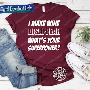 I Make Wine Disappear svg / I Make Wine Disappear Wat is jouw superkracht? svg / Wijnliefhebber svg / Wijndrinker svg / Proost svg