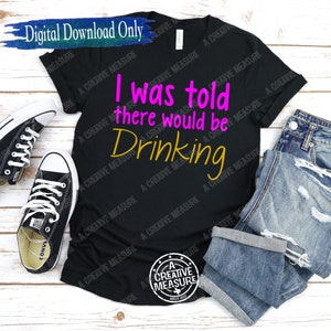 Ik kreeg te horen dat er svg zou worden gedronken / Proost svg / Hier voor de drankjes svg / Hier voor de drinkende svg / Just Here To Drink svg