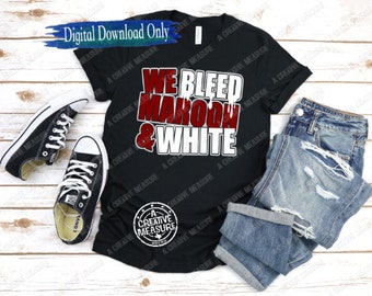 We Bleed Maroon And White svg / Maroon And White svg / Maroon And White School Pride svg / Schulteam svg / Maroon And White svg