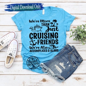 Wir sind mehr als nur Freunde, die kreuzen, wir sind auch Komplizen und Alibis svg - Kreuzende Freunde - SVG Nur - Digitaler Download - Kreuzfahrt