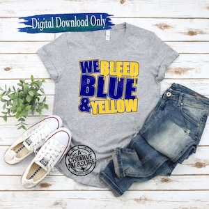 We Bleed Blue And Yellow svg - School Pride - Team Colors - Back To School - Digital Download - SVG Only - Spirit Colors - Team Pride