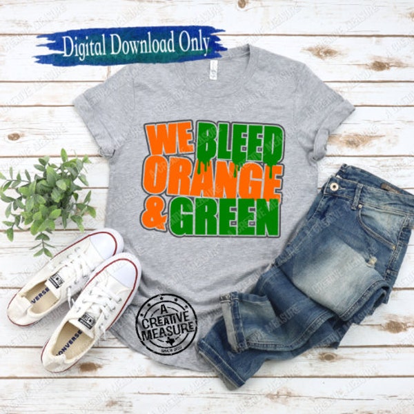 We Bleed Orange And Green svg - School Pride - School - Team Colors -Digital Download - SVG Only - Spirit Colors - Team Pride -School Spirit