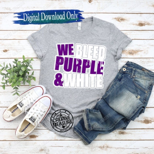 We Bleed Purple And White svg - School Pride svg - Team Colors svg - School Spirit - Team Pride - Back To School - School Spirit - Download