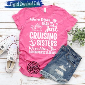 Wir sind mehr als nur Cruising Sisters Wir sind auch Komplizen und Alibis svg - Cruising Friends - Friends Trip - Digital Download - Nur SVG