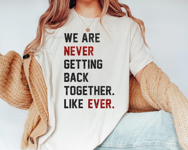 We Are Never Getting Back Together Like Ever T-shirt, Youth Taylor