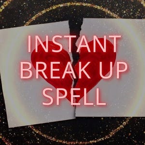 May include: A white paper card torn in half featuring a red heart illustration. The text INSTANT BREAK UP SPELL is printed in light red capital letters across the center. The background is black with a circular gold glitter pattern.