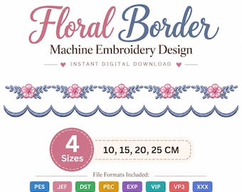 May include: A digital machine embroidery design featuring a floral border with pink flowers and blue leaves above a scalloped blue line. The text reads Floral Border Machine Embroidery Design, 4 Sizes, 10, 15, 20, 25 CM, and File Formats Included.