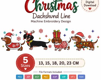 May include: A machine embroidery design featuring four dachshunds in Christmas attire, including Santa hats, reindeer antlers, and holiday lights. The text reads Christmas Dachshund Line, Instant Digital Download, 5 Sizes, 13, 15, 18, 20, 23 CM, and file formats PES, JEF, DST, PEC, EXP, VIP, VP3, XXX.