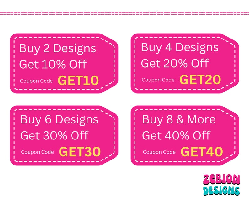May include: Four pink coupon codes with rounded corners and white dashed borders. The codes offer discounts on designs: Buy 2 Designs Get 10% Off, Coupon Code GET10; Buy 4 Designs Get 20% Off, Coupon Code GET20; Buy 6 Designs Get 30% Off, Coupon Code GET30; Buy 8 & More Get 40% Off, Coupon Code GET40.