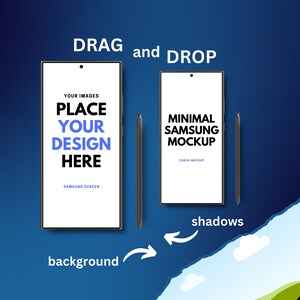 May include: A mockup of a black Samsung phone with a white screen that says "PLACE YOUR DESIGN HERE" and "SAMSUNG SCREEN". The phone is next to a black stylus pen. The phone is on a blue background with the words "DRAG and DROP" above it. The words "background" and "shadows" are written below the phones with arrows pointing to them.