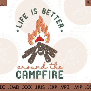 Life Is Better Around The Campfire Embroidery Design, Machine Embroidery Camping Design - 10 formats, 5 sizes