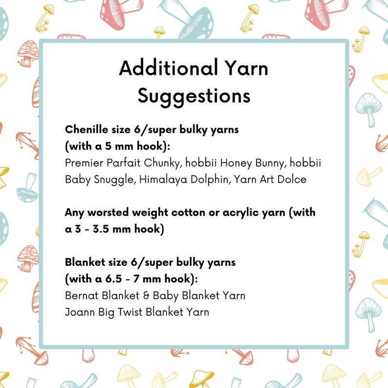 May include: A white card with the text "Additional Yarn Suggestions" and yarn recommendations. The card is surrounded by a pattern of colorful mushrooms. The text lists chenille, worsted weight, and blanket size yarns with hook sizes.