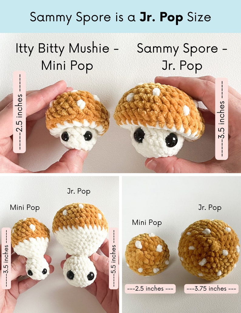 May include: Crocheted mushroom toys in various sizes. The image shows a Mini Pop at 2.5 inches and 3.5 inches, and a Jr. Pop at 3.5 inches, 3.75 inches, and 5.5 inches. The mushrooms are tan with white spots and white stems. The text "Sammy Spore is a Jr. Pop Size" is at the top.