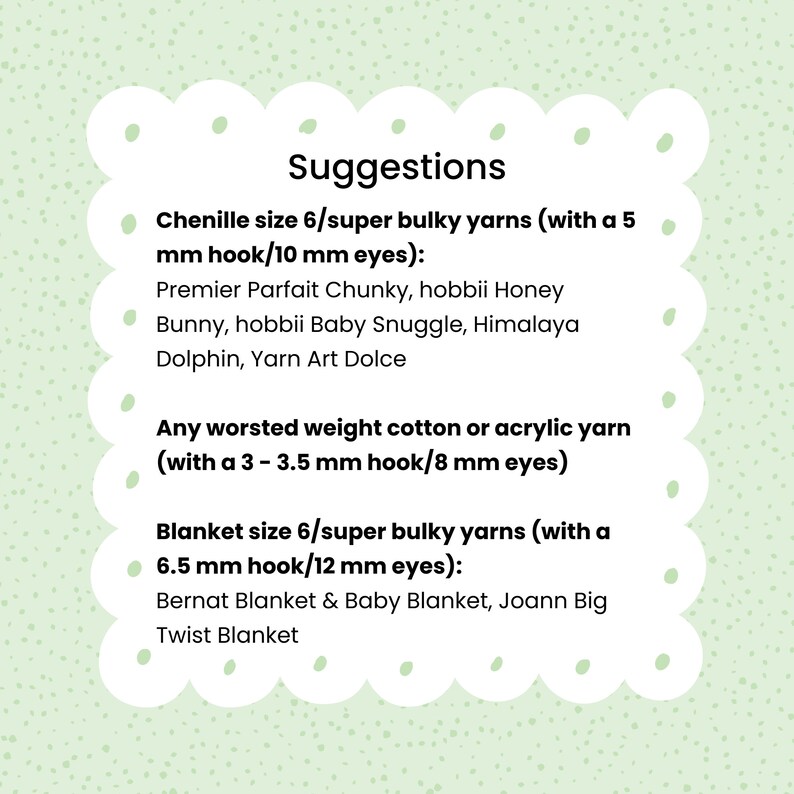 May include: Suggestions for yarn and hook sizes for crocheting blankets. Chenille size 6/super bulky yarns with a 5 mm hook/10 mm eyes. Worsted weight cotton or acrylic yarn with a 3-3.5 mm hook/8 mm eyes. Blanket size 6/super bulky yarns with a 6.5 mm hook/12 mm eyes.