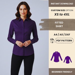 May include: A woman wearing a long-sleeved, fitted, purple shirt and black pants. The image includes text that reads "INSTANT DOWNLOAD", "CUSTOM SIZE OPTION XS to 4XL", "FITTED SHIRT", "A4/A0/DXF", "PDF PATTERN", and "BEGINNER FRIENDLY".