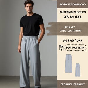 May include: A person wearing a black t-shirt and gray wide-leg pants. The image includes text that reads "INSTANT DOWNLOAD", "CUSTOM SIZE OPTION XS to 4XL", "RELAXED WIDE-LEG PANTS", "A4/A0/DXF", "PDF PATTERN", and "BEGINNER FRIENDLY".